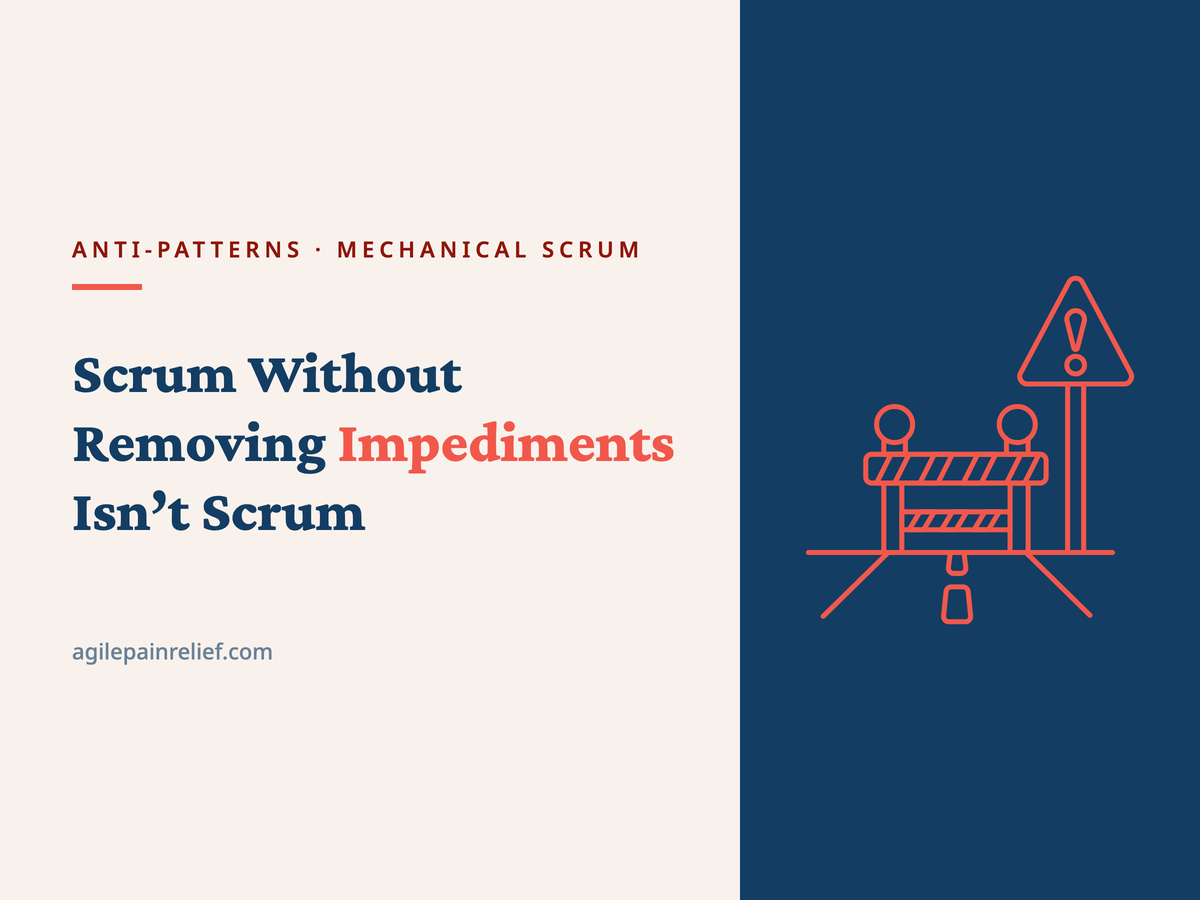 Scrum Without Removing Impediments Isn't Scrum