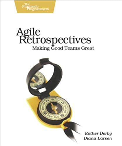 Agile Retrospectives- Making Good Teams Great by Esther Derby - book cover
