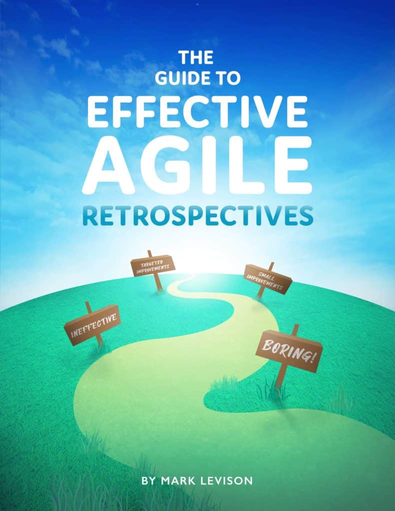 The Guide to Effective Agile Retrospectives by Mark Levison